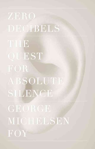 9781416599593: Zero Decibels: The Quest for Absolute Silence
