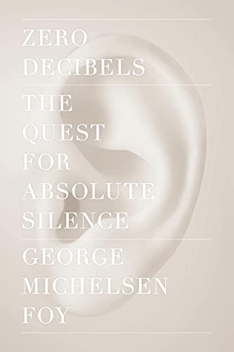 Stock image for Zero Decibels: The Quest for Absolute Silence for sale by Half Price Books Inc.