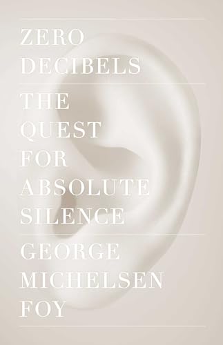 Stock image for Zero Decibels: The Quest for Absolute Silence for sale by Half Price Books Inc.