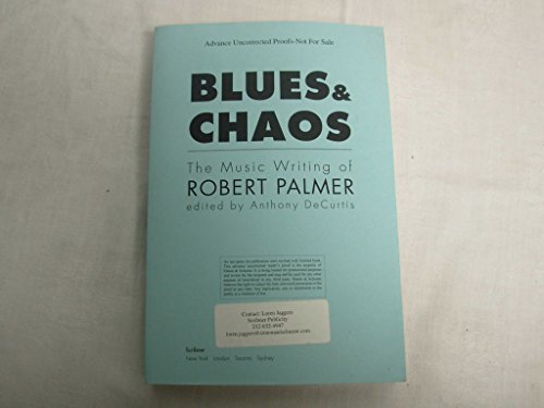 BLUES & CHAOS; THE MUSIC WRITING OF ROBERT PALMER. [Blues and Chaos.]