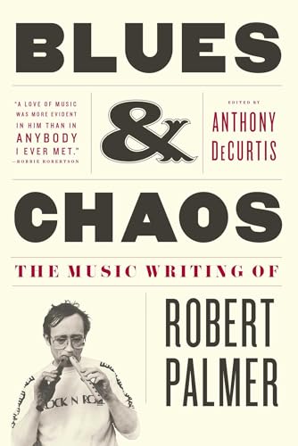 9781416599753: Blues & Chaos: The Music Writing of Robert Palmer