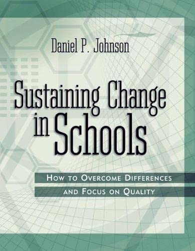 Stock image for Sustaining Change in Schools: How to Overcome Differences and Focus on Quality for sale by Wonder Book