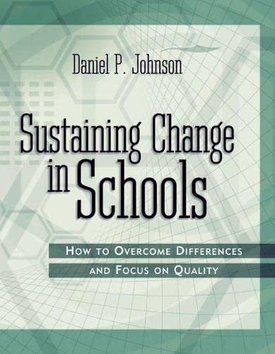 Sustaining Change in Schools: How to Overcome Differences and Focus on Quality