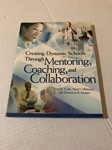 Creating Dynamic Schools Through Mentoring, Coaching, and Collaboration (9781416602965) by Carr, Judy F.; Herman, Nancy