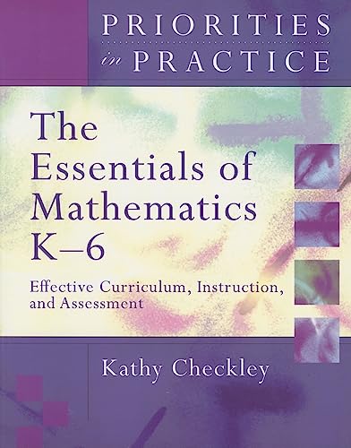 Stock image for The Essentials of Mathematics K-6: Effective Curriculum, Instruction, and Assessment [Series: Priorities in Practice] for sale by Tiber Books