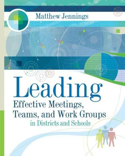 Stock image for Leading Effective Meetings, Teams, and Work Groups in Districts and Schools for sale by Better World Books: West