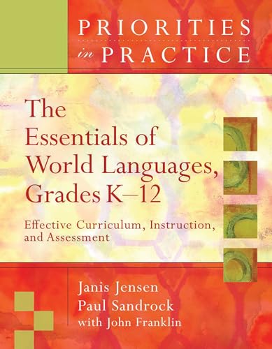 The Essentials of World Languages, Grades K-12: Effective Curriculum, Instruction, and Assessment (Priorities in Practice) (9781416605737) by Jensen, Janis; Sandrock, Paul