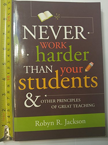 Imagen de archivo de Never Work Harder Than Your Students and Other Principles of Great Teaching a la venta por Orion Tech