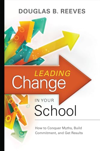 Beispielbild fr Leading Change in Your School: How to Conquer Myths, Build Commitment, and Get Results zum Verkauf von Wonder Book