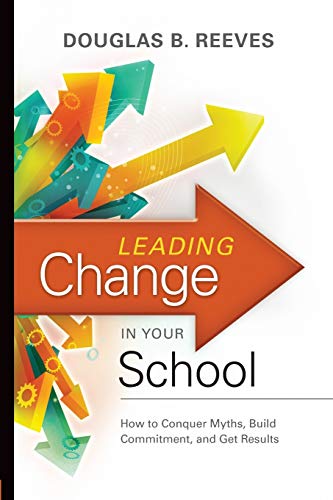 Imagen de archivo de Leading Change in Your School: How to Conquer Myths, Build Commitment, and Get Results a la venta por SecondSale