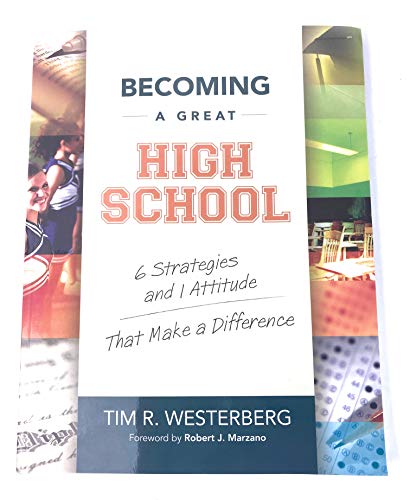 Stock image for Becoming a Great High School: 6 Strategies and 1 Attitude That Make a Difference for sale by Front Cover Books