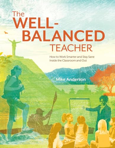 9781416610694: The Well-Balanced Teacher: How to Work Smarter and Stay Sane Inside the Classroom and Out