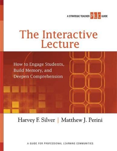 9781416610731: The Interactive Lecture: How to Engage Students, Build Memory, and Deepen Comprehension (A Strategic Teacher PLC Guide)
