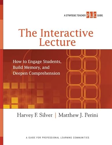 Stock image for The Interactive Lecture: How to Engage Students, Build Memory, and Deepen Comprehension (A Strategic Teacher PLC Guide) (Strategic Teacher PLC Guides) for sale by SecondSale