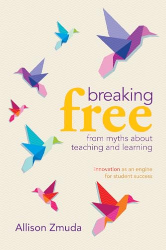 Stock image for Breaking Free from Myths About Teaching and Learning: Innovation as an Engine for Student Success for sale by Austin Goodwill 1101