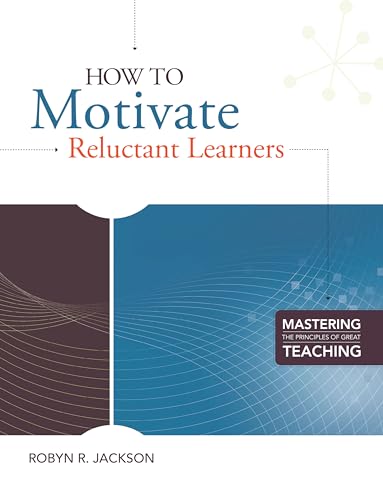 Imagen de archivo de How to Motivate Reluctant Learners (Mastering the Principles of Great Teaching series) a la venta por SecondSale