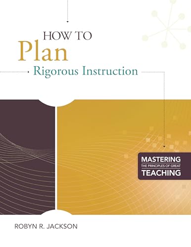 Beispielbild fr How to Plan Rigorous Instruction (Mastering the Principles of Great Teaching) zum Verkauf von SecondSale