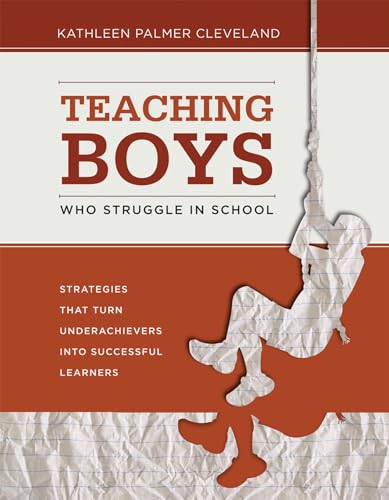 Stock image for Teaching Boys Who Struggle in School: Strategies That Turn Underachievers into Successful Learners for sale by Montana Book Company