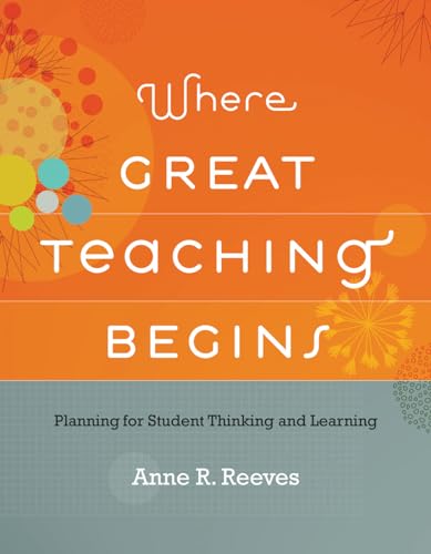 Beispielbild fr Where Great Teaching Begins: Planning for Student Thinking and Learning zum Verkauf von Montana Book Company