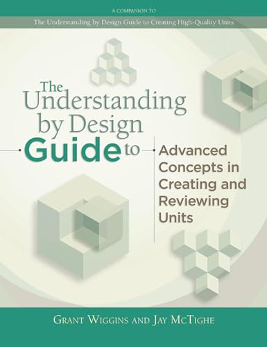 Imagen de archivo de The Understanding by Design Guide to Advanced Concepts in Creating and Reviewing Units a la venta por Goodwill Books