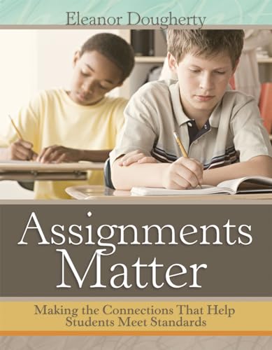 Beispielbild fr Assignments Matter : Making the Connections That Help Students Meet Standards zum Verkauf von Better World Books