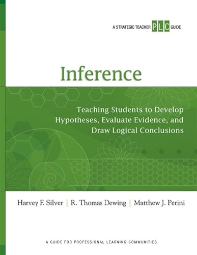 Stock image for Inference: Teaching Students to Develop Hypotheses, Evaluate Evidence, and Draw Logical Conclusion (Strategic Teacher Plc Guide) for sale by SecondSale