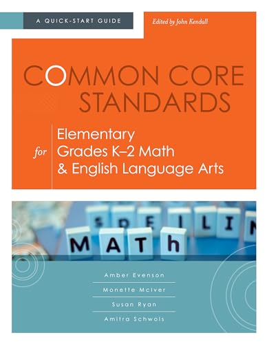 Stock image for Common Core Standards for Elementary Grades K-2 Math & English Language Arts: A Quick-Start Guide (Understanding the Common Core Standards: Quick-Start Guides) for sale by Indiana Book Company