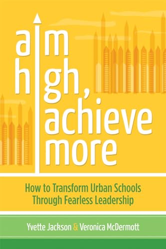 Beispielbild fr Aim High, Achieve More: How to Transform Urban Schools Through Fearless Leadership zum Verkauf von BooksRun