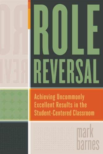 9781416615064: Role Reversal: Achieving Uncommonly Excellent Results in the Student-Centered Classroom