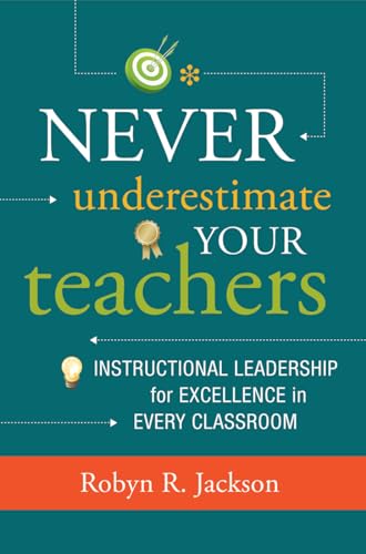 9781416615286: Never Underestimate Your Teachers: Instructional Leadership for Excellence in Every Classroom