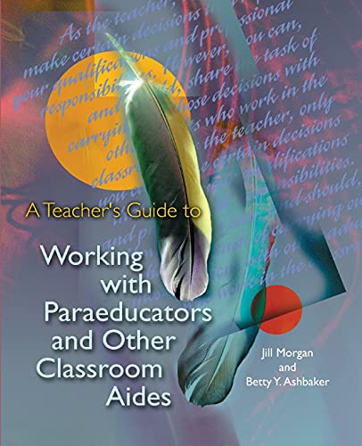 Imagen de archivo de A Teacher's Guide to Working with Paraeducators and Other Classroom Aides a la venta por BooksRun