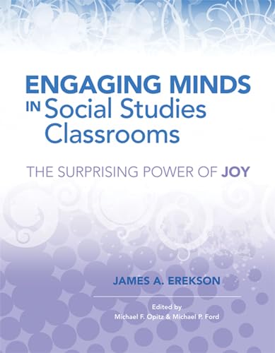 Imagen de archivo de Engaging Minds in Social Studies Classrooms: The Surprising Power of Joy a la venta por Indiana Book Company