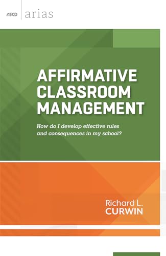 Imagen de archivo de Affirmative Classroom Management: How Do I Develop Effective Rules and Consequences in My School? a la venta por Russell Books