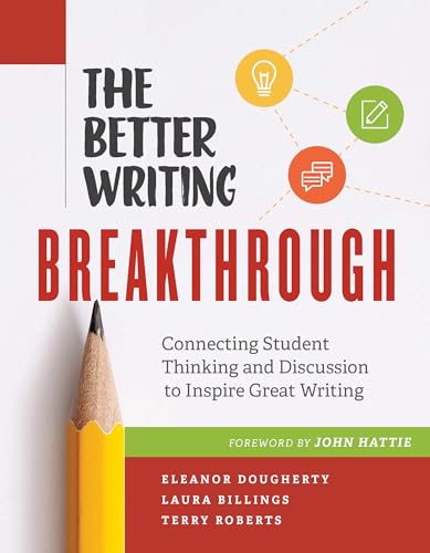 Stock image for The Better Writing Breakthrough: Connecting Student Thinking and Discussion to Inspire Great Writing for sale by -OnTimeBooks-