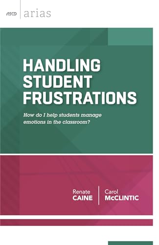 Stock image for Handling Student Frustrations : How Do I Help Students Manage Emotions in the Classroom? for sale by Better World Books