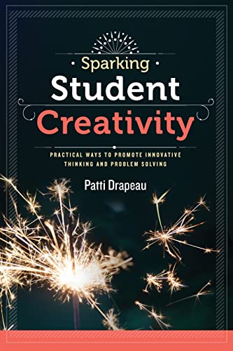 Beispielbild fr Sparking Student Creativity Practical Ways to Promote Innovative Thinking and Problem Solving zum Verkauf von TextbookRush