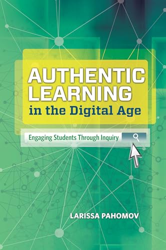 Beispielbild fr Authentic Learning in the Digital Age: Engaging Students Through Inquiry zum Verkauf von BooksRun