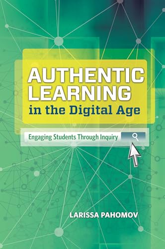9781416619567: Authentic Learning in the Digital Age: Engaging Students Through Inquiry