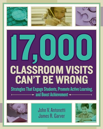 Stock image for 17,000 Classroom Visits Can't Be Wrong: Strategies That Engage Students, Promote Active Learning, and Boost Achievement for sale by SecondSale