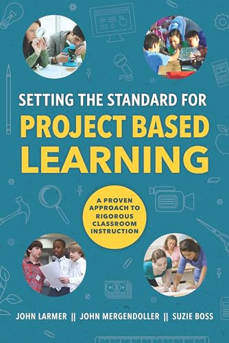 Beispielbild fr Setting the Standard for Project Based Learning: A Proven Approach to Rigorous Classroom Instruction zum Verkauf von HPB-Ruby