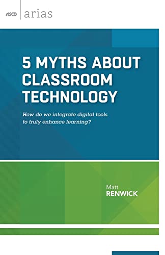 9781416621270: 5 Myths about Classroom Technology: How do we integrate digital tools to truly enhance learning? (ASCD Arias)