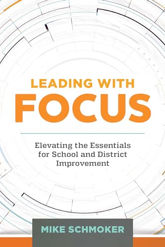Stock image for Leading with Focus: Elevating the Essentials for School and District Improvement for sale by Goodwill of Colorado