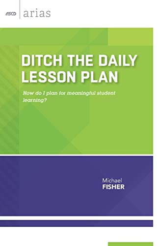 Beispielbild fr Ditch the Daily Lesson Plan: How do I plan for meaningful student learning? (ASCD Arias) zum Verkauf von SecondSale