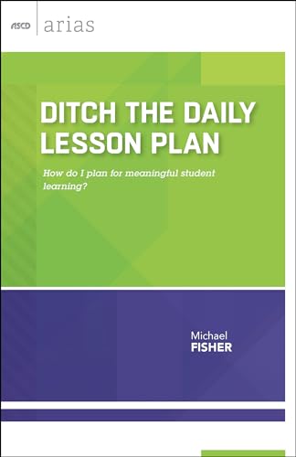 9781416621690: Ditch the Daily Lesson Plan: How do I plan for meaningful student learning? (ASCD Arias)