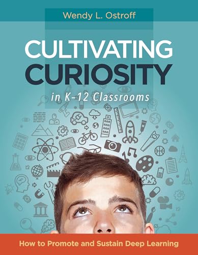 9781416621973: Cultivating Curiosity in K-12 Classrooms: How to Promote and Sustain Deep Learning