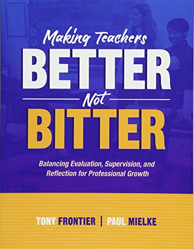 Beispielbild fr Making Teachers Better, Not Bitter : Balancing Evaluation, Supervision, and Reflection for Professional Growth zum Verkauf von Better World Books