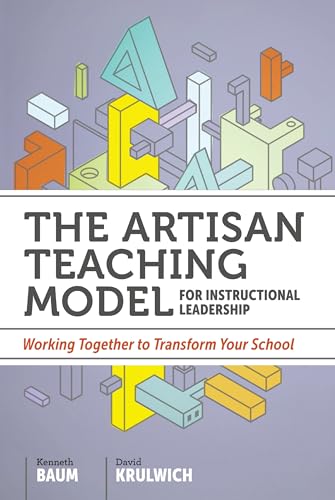 Stock image for The Artisan Teaching Model for Instructional Leadership: Working Together to Transform Your School for sale by SecondSale