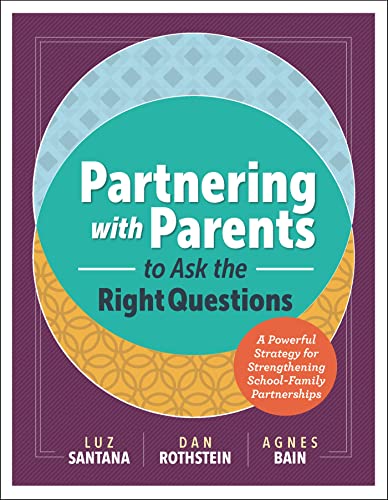 Stock image for Partnering with Parents to Ask the Right Questions: A Powerful Strategy for Strengthening School-Family Partnerships for sale by SecondSale