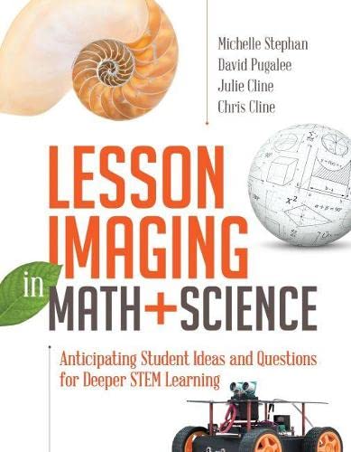 Stock image for Lesson Imaging in Math and Science: Anticipating Student Ideas and Questions for Deeper STEM Learning for sale by The Happy Book Stack