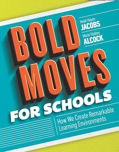 Stock image for Bold Moves for Schools: How We Create Remarkable Learning Environments for sale by SecondSale